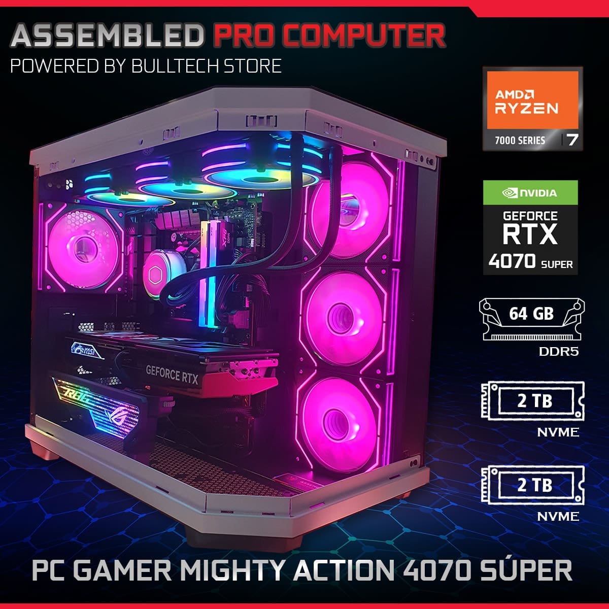 PC Gamer MIGHTY ACTION 4070 Súper - ASSEMBLED PRO COMPUTER - Bulltech Store